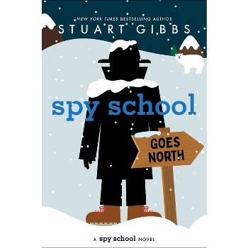 Spy School Goes North - by Stuart Gibbs