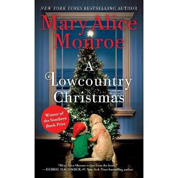 A Lowcountry Christmas - (Lowcountry Summer Trilogy) by  Mary Alice Monroe (Paperback)