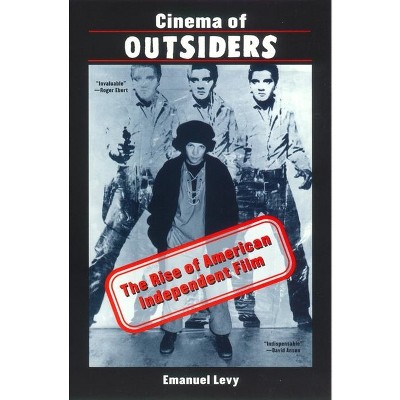 Cinema of Outsiders - by  Emanuel Levy (Paperback)