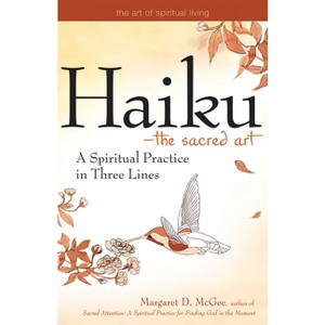 Haiku--The Sacred Art - (Art of Spiritual Living) by  Margaret D McGee (Paperback) - 1 of 1