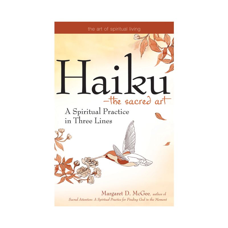 Haiku--The Sacred Art - (Art of Spiritual Living) by  Margaret D McGee (Paperback), 1 of 2