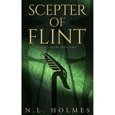 Scepter of Flint - (The Lord Hani Mysteries) by  N L Holmes (Paperback)