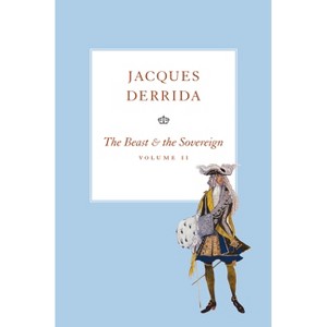 The Beast and the Sovereign, Volume II - (Seminars of Jacques Derrida) by  Jacques Derrida (Paperback) - 1 of 1