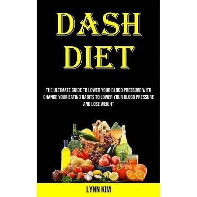 Dash Diet for Every Day - by  Lynn Kim (Paperback)