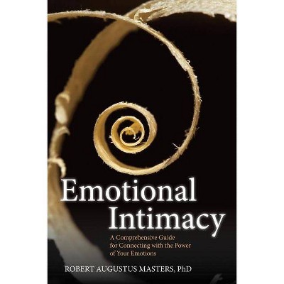 Emotional Intimacy - by  Robert Augustus Masters (Paperback)