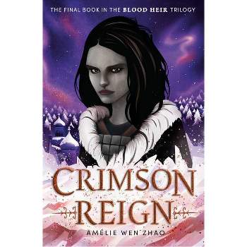 Crimson Reign - (Blood Heir) by Amélie Wen Zhao