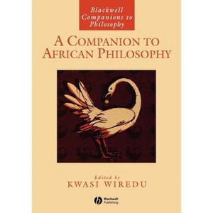 A Companion to African Philosophy - (Blackwell Companions to Philosophy) by  Kwasi Wiredu (Paperback) - 1 of 1