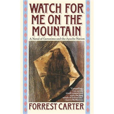 Watch for Me on the Mountain - by  Forrest Carter (Paperback)