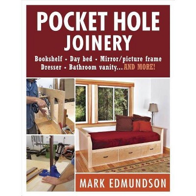 Pocket Hole Joinery - by  Mark Edmundson (Paperback)