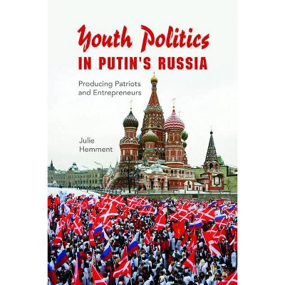 Youth Politics in Putin's Russia - (New Anthropologies of Europe) by  Julie Hemment (Paperback)