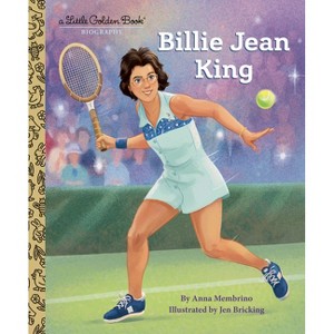 Billie Jean King: A Little Golden Book Biography - (Little Golden Book Biographies) by  Anna Membrino (Hardcover) - 1 of 1