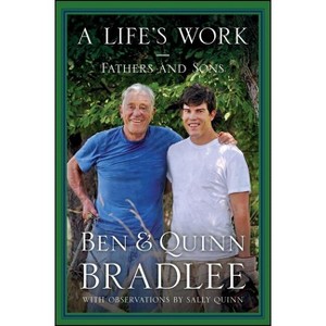 A Life's Work - by  Ben Bradlee & Quinn Bradlee (Paperback) - 1 of 1