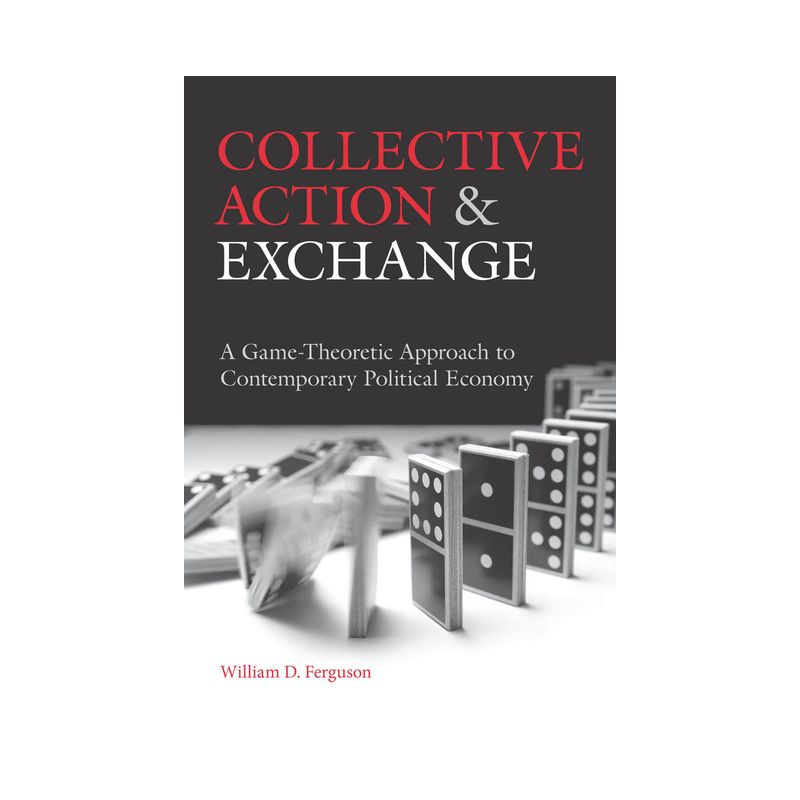 Collective Action and Exchange - by  William D Ferguson (Paperback), 1 of 2