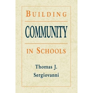 Building Community in Schools - (Jossey-Bass Education) by  Thomas J Sergiovanni (Paperback) - 1 of 1