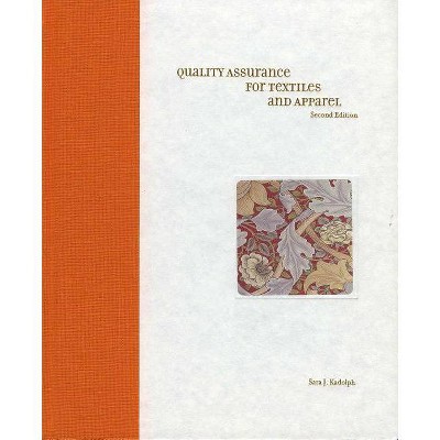 Quality Assurance for Textiles and Apparel 2nd Edition - by  Sara J Kadolph (Hardcover)