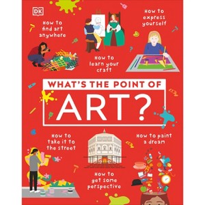 What's the Point of Art? - (DK What's the Point Of?) by  DK (Hardcover) - 1 of 1