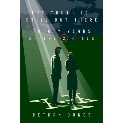 The Truth Is Still Out There - by  Bethan Jones (Paperback)