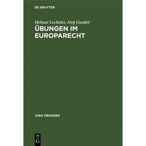 Übungen Im Europarecht - (Jura Übungen) by  Helmut Lecheler & Jörg Gundel (Hardcover) - 1 of 1