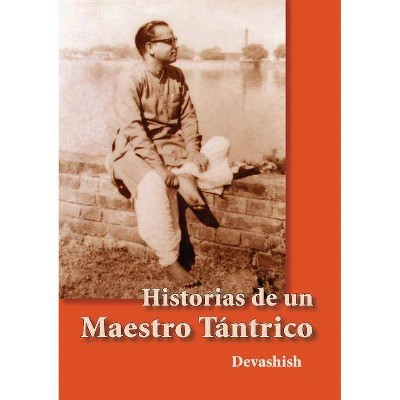 Historias de Un Maestro Tantrico - by  Devashish (Paperback)