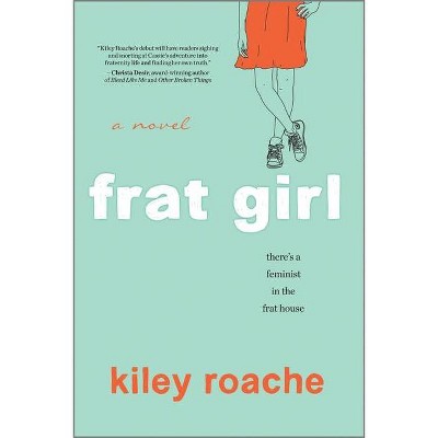 Frat Girl - by  Kiley Roache (Paperback)