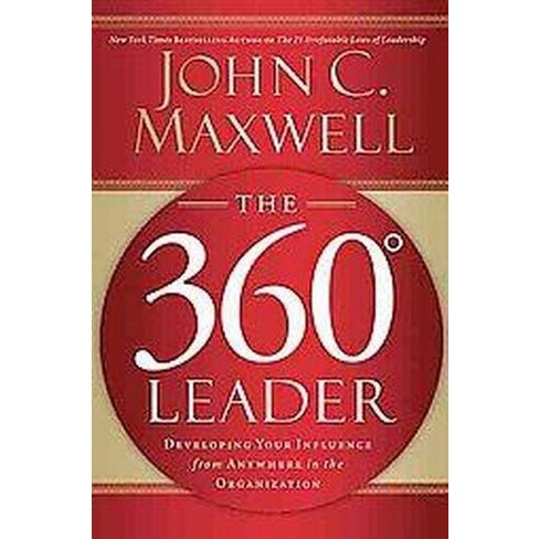 360 Degree Leader : Developing Your Influence From Anywhere In The ...