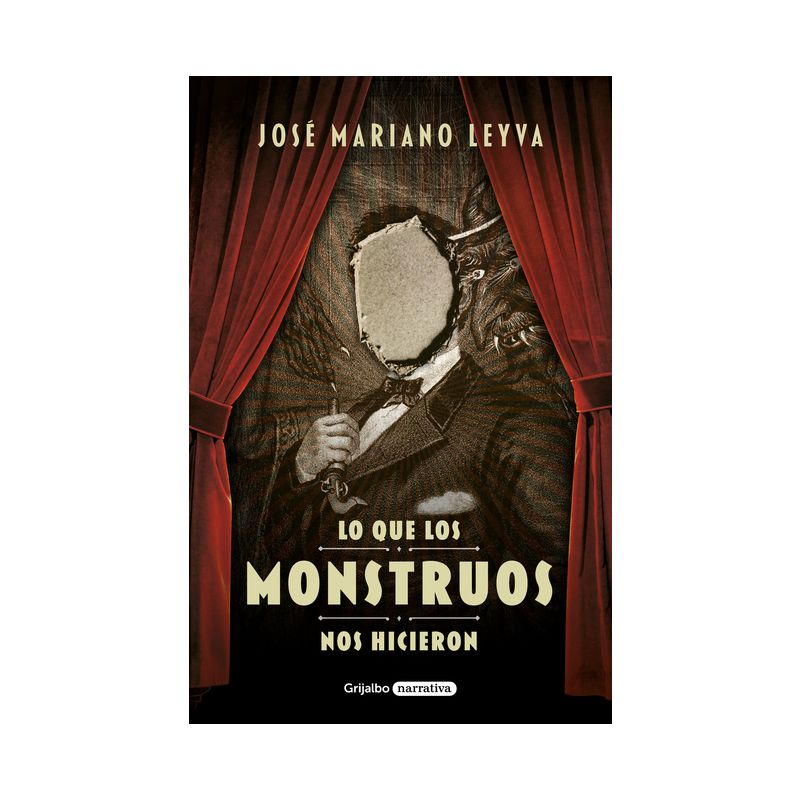 Lo Que Los Monstruos Nos Hicieron / What the Monsters Did to Us - by  José Mariano Leyva (Paperback), 1 of 2
