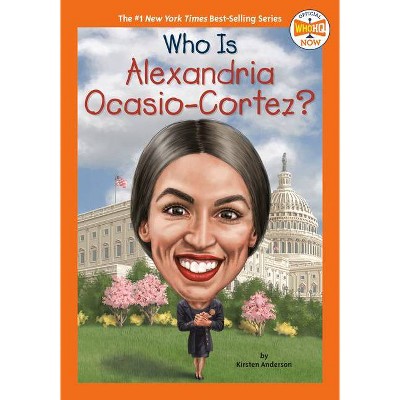 Who Is Alexandria Ocasio-Cortez? - (Who HQ Now) by  Kirsten Anderson & Who Hq (Paperback)