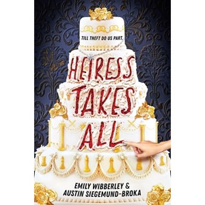 Heiress Takes All - by  Emily Wibberley & Austin Siegemund-Broka (Hardcover) - 1 of 1