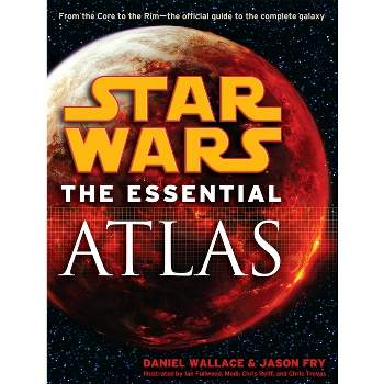 The Essential Atlas: Star Wars - (Star Wars: Essential Guides) by  Daniel Wallace & Jason Fry (Paperback)