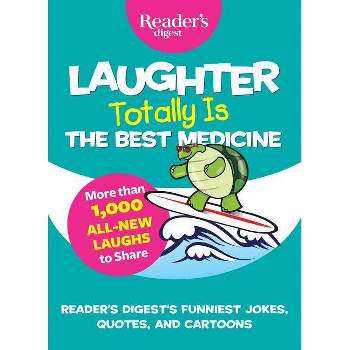 Laughter Totally Is the Best Medicine - (Laughter Medicine) by  Reader's Digest (Paperback)