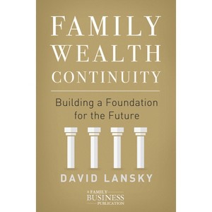 Family Wealth Continuity - (Family Business Publication) by  David Lansky (Hardcover) - 1 of 1