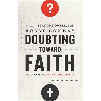 Doubting Toward Faith - by  Bobby Conway (Paperback)