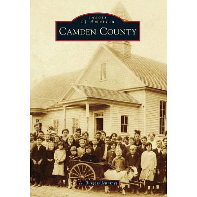 Camden County - (Images of America (Arcadia Publishing)) by  A Burgess Jennings (Paperback)