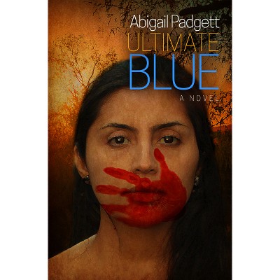 Ultimate Blue - (A Blue McCarron Mystery) by  Abigail Padgett (Paperback)