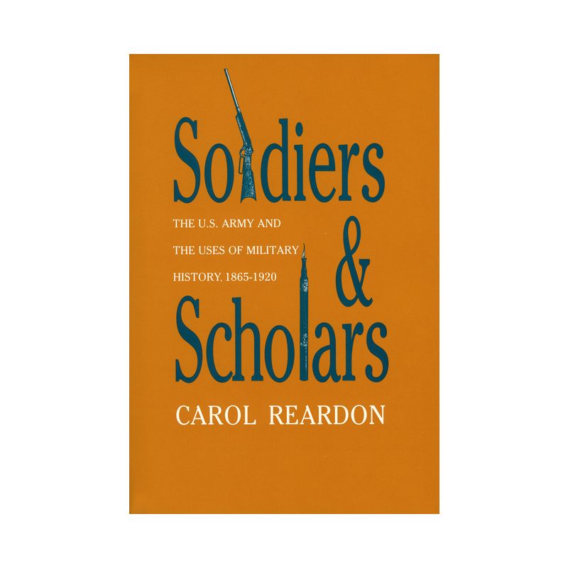 Soldiers and Scholars - (Modern War Studies) by  Carol Reardon (Paperback), 1 of 2