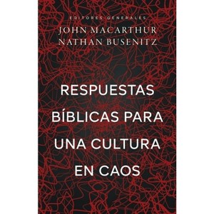 Respuestas Bíblicas Para Una Cultura En Caos (Right Thinking for a Culture in Chaos) - by  John MacArthur & Nathan Busenitz (Paperback) - 1 of 1