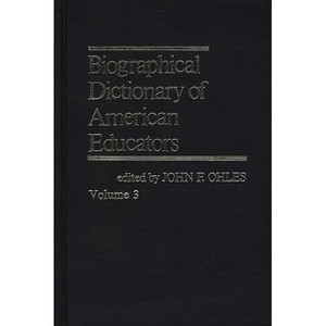 Biographical Dictionary of American Educators V3 - by  John F Ohles (Hardcover) - 1 of 1