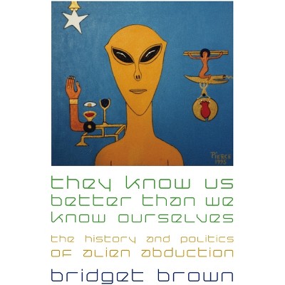 They Know Us Better Than We Know Ourselves - by  Bridget Brown (Paperback)