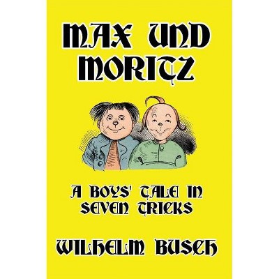 Max und Moritz - by  Wilhelm Busch (Hardcover)