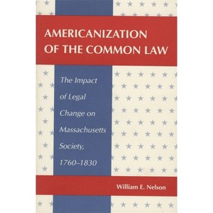 Americanization of the Common Law - by  William E Nelson (Paperback) - 1 of 1