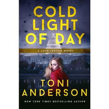 Cold Light of Day - (Cold Justice(r)) by  Toni Anderson (Paperback)