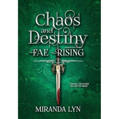 Chaos and Destiny - by  Miranda Lyn (Hardcover)