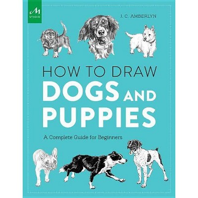 How to Draw Dogs and Puppies - by  J C Amberlyn (Paperback)