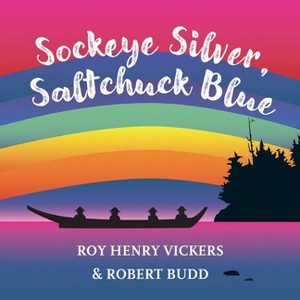 Sockeye Silver, Saltchuck Blue - (First West Coast Books) by  Roy Henry Vickers & Robert Budd (Board Book) - 1 of 1