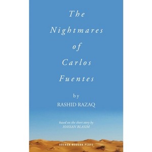 The Nightmares of Carlos Fuentes - (Oberon Modern Plays) by  Rashid Razaq & Hassan Blasim (Paperback) - 1 of 1