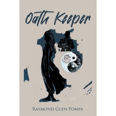 Oath Keeper - by  Raymond Glen Pompa (Paperback)