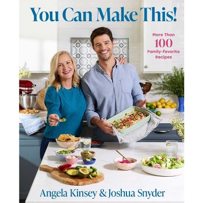 You Can Make This! - by  Angela Kinsey & Joshua Snyder (Hardcover)