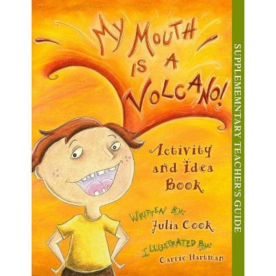 My Mouth Is a Volcano Activity and Idea Book - by  Julia Cook (Paperback)