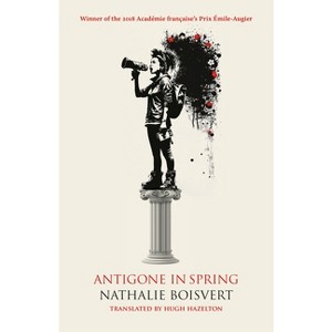 Antigone in Spring - by  Nathalie Boisvert (Paperback) - 1 of 1