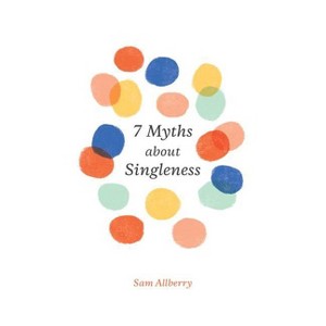 7 Myths about Singleness - by  Sam Allberry (Paperback) - 1 of 1